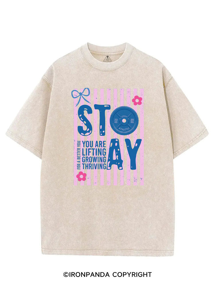 STAY YOU ARE LIFTING GROWING THRIVING VINTAGE GYM SHIRT