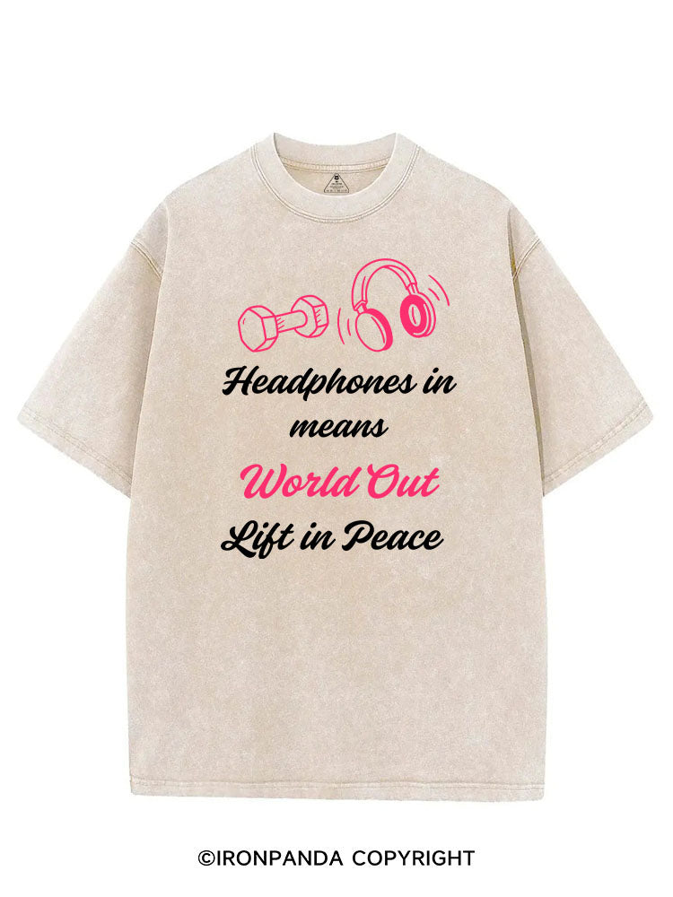 HEADPHONES IN MEANS WORLD OUT LIFT IN PEACE VINTAGE GYM SHIRT