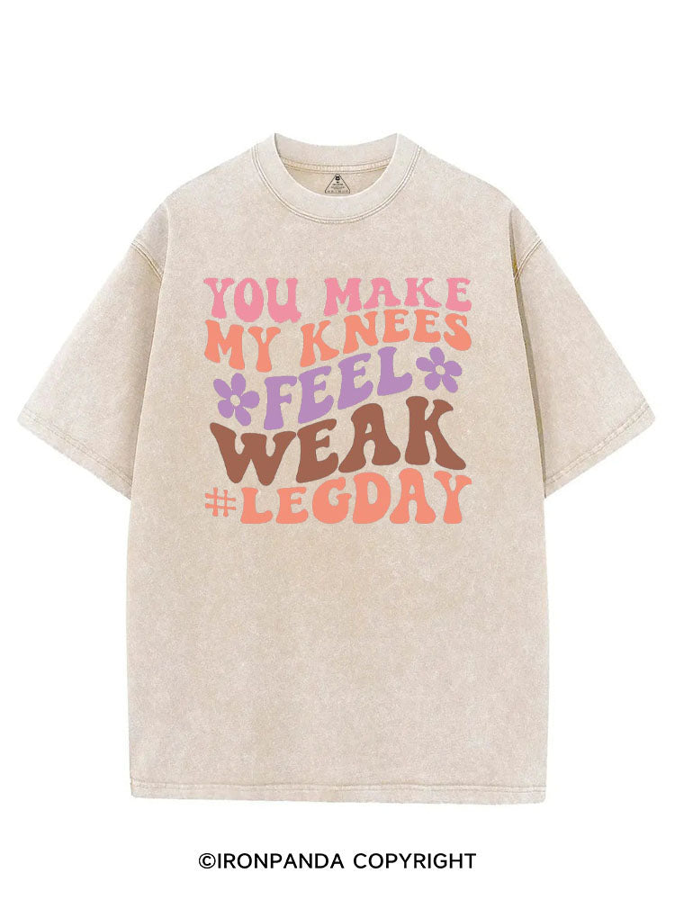 YOU MAKE MY KNEES FEEL WEAK #LEGDAY VINTAGE GYM SHIRT