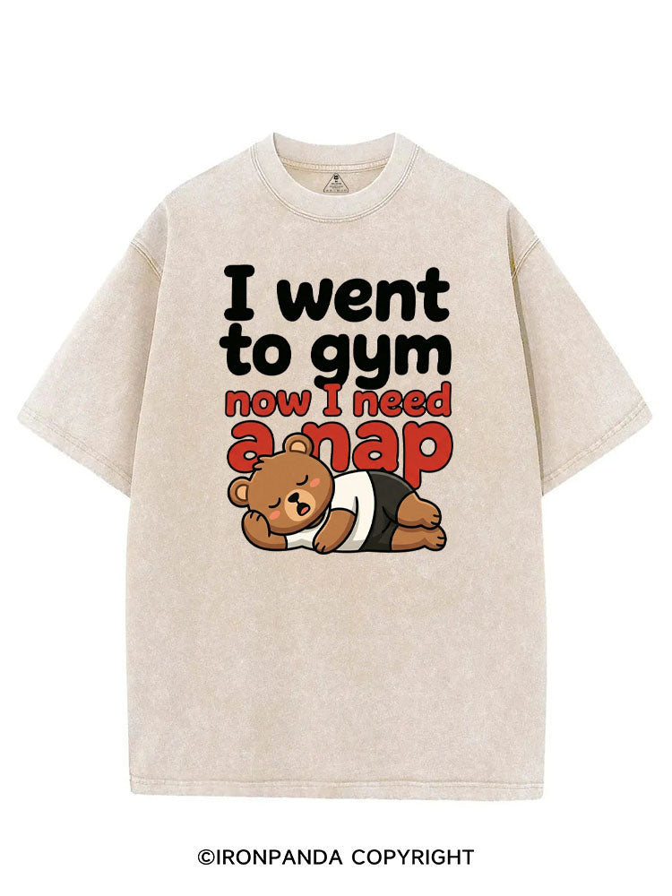 I WENT TO GYM NOW I NEED A NAP VINTAGE GYM SHIRT