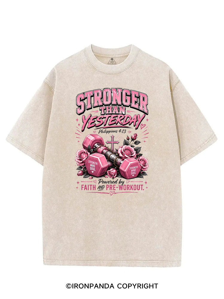 STRONGER THAN YESTERDAY POWERED BY FAITH AND PRE-WORKOUT VINTAGE GYM SHIRT