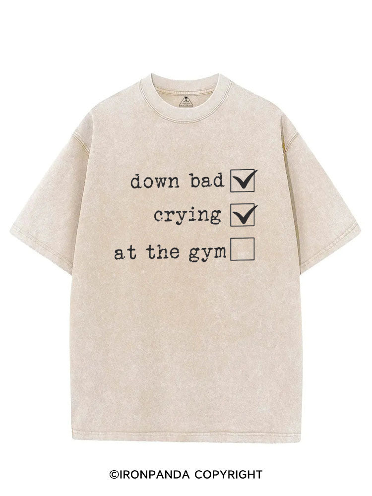 DOWN BAD√ CRYING√ AT THE GYM VINTAGE GYM SHIRT