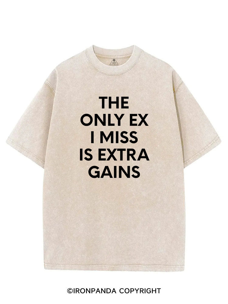 THE ONLY EX I MISS IS EXTRA GAINS VINTAGE GYM SHIRT