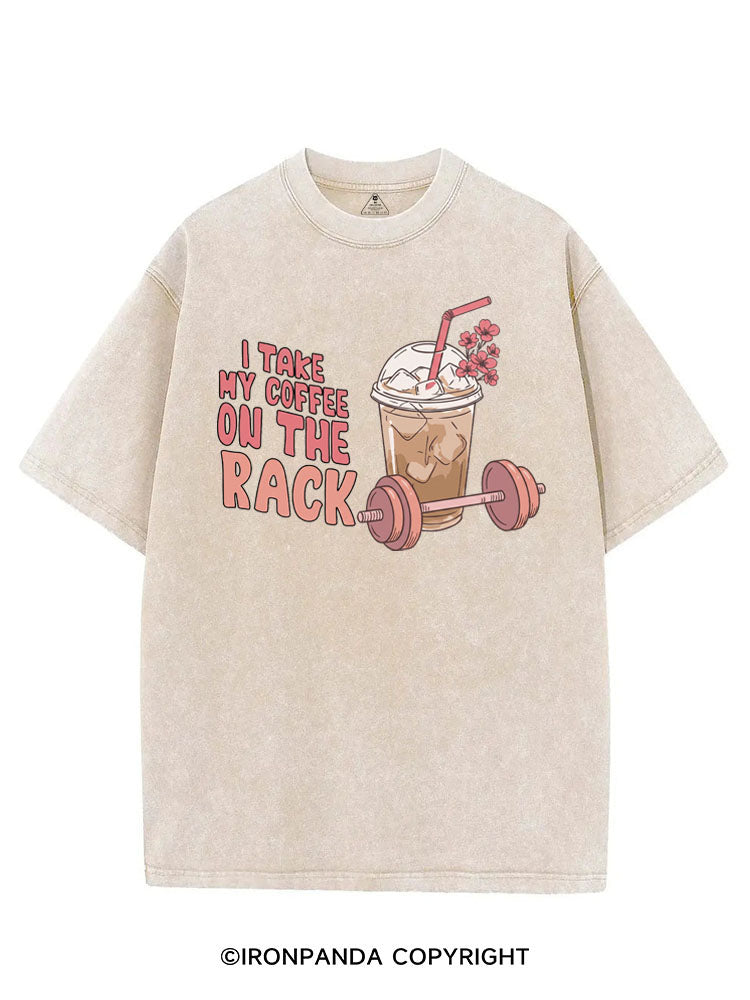 I TAKE MY COFFEE ON THE RACK VINTAGE GYM SHIRT