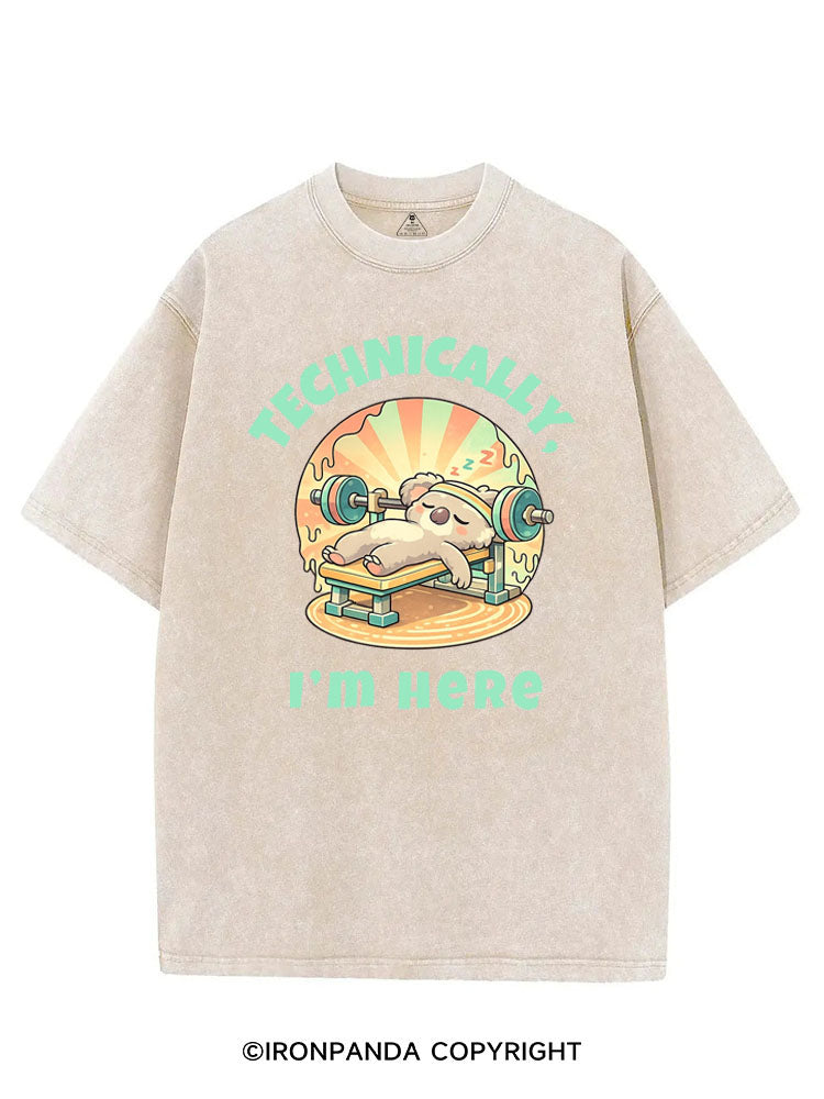 TECHNICALLY, I'M HERE VINTAGE GYM SHIRT