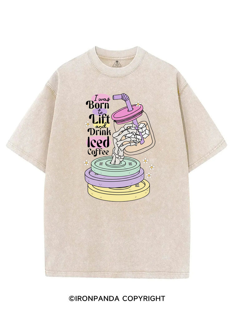 I WAS BORN TO LIFT AND DRINK ICED COFFEE VINTAGE GYM SHIRT