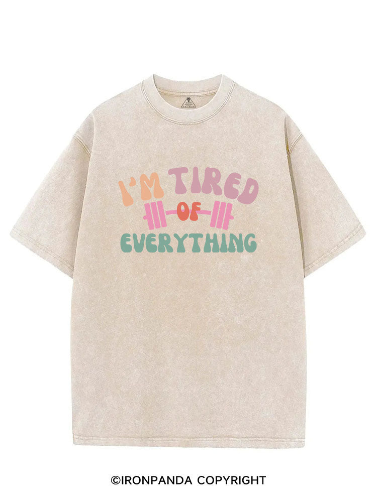I'M TIRED OF EVERYTHING VINTAGE GYM SHIRT