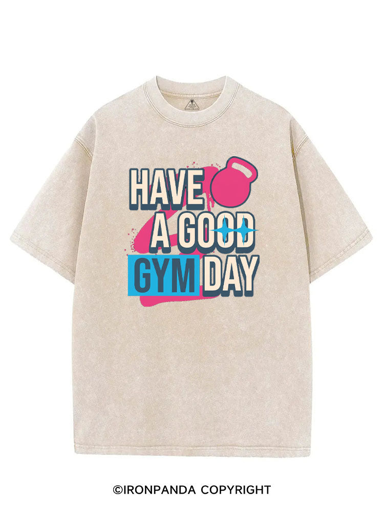 HAVE A GOOD GYM DAY VINTAGE GYM SHIRT
