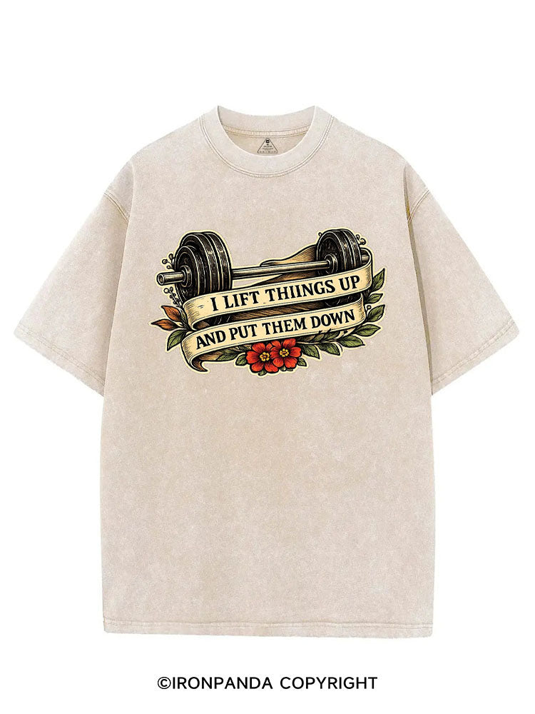 I LIFT THINGS UP AND PUT THEM DOWN VINTAGE GYM SHIRT