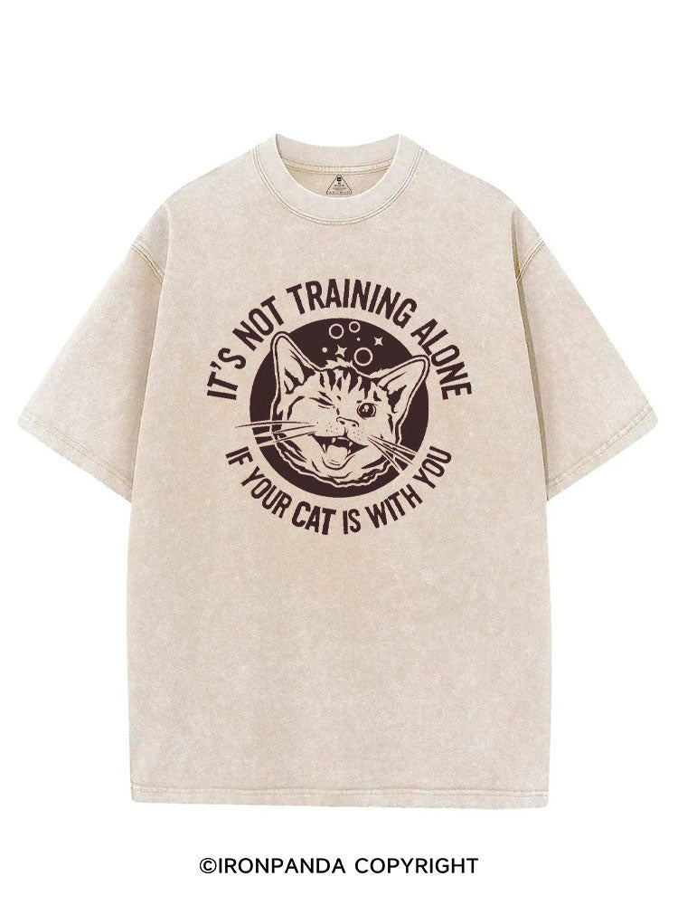 IT'S NOT TRAINING ALONE IF YOUR CAT IS WITH YOU VINTAGE GYM SHIRT