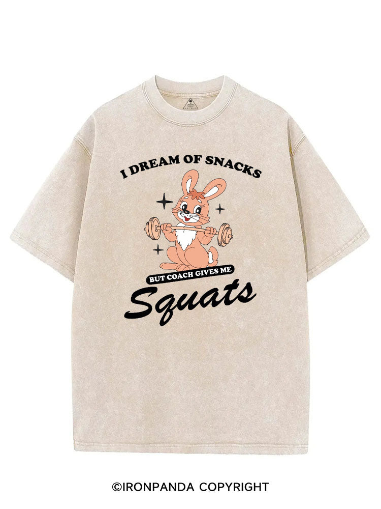 I DREAM OF SNACKS BUT COACH GIVES ME SQUATS VINTAGE GYM SHIRT