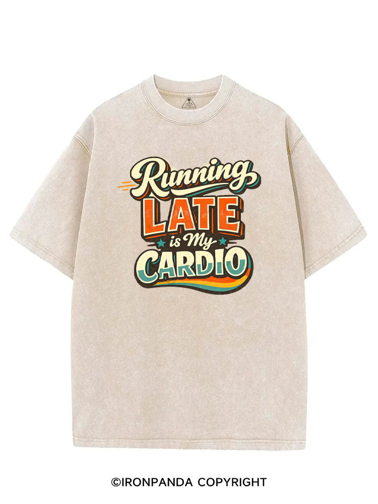 RUNNING LATE IS MY CARDIO VINTAGE GYM SHIRT