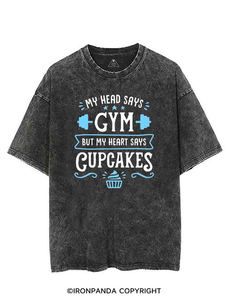 MY HEAD SAYS GYM BUT MY HEART SAYS CUPCAKES VINTAGE GYM SHIRT