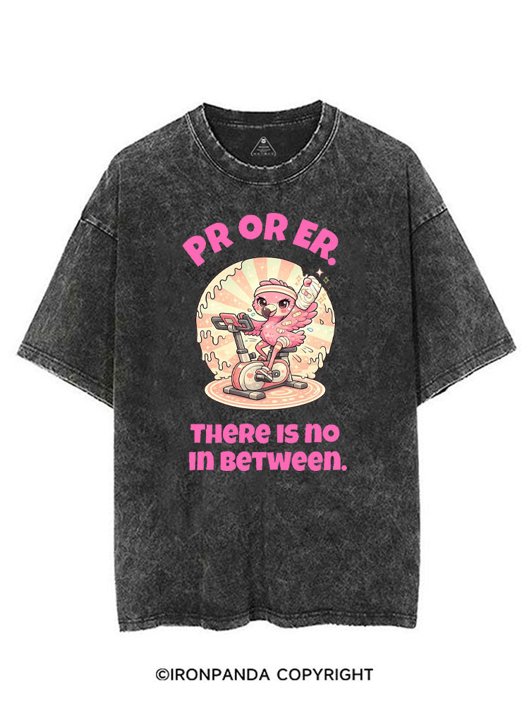 PR OR ER THERE IS NO IN BETWEEN VINTAGE GYM SHIRT