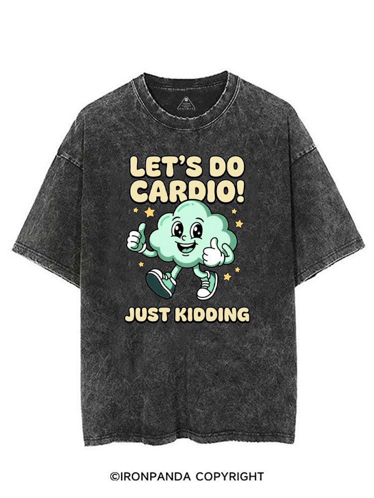 LET'S DO CARDIO! JUST KIDDING VINTAGE GYM SHIRT