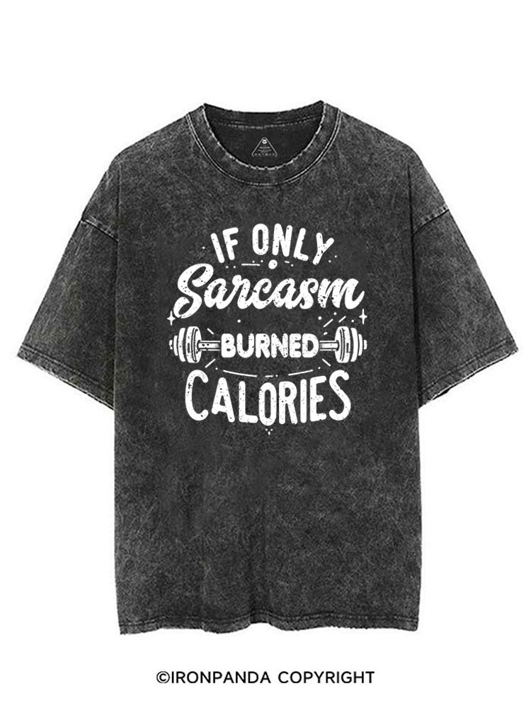 If Only Sarcasm Burned Calories Funny VINTAGE GYM SHIRT