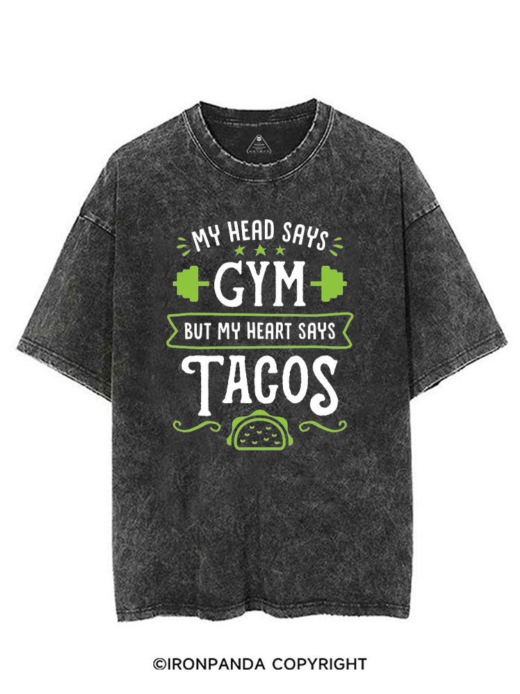 MY HEAD SAYS GYM BUT MY HEART SAYS TACOS VINTAGE GYM SHIRT