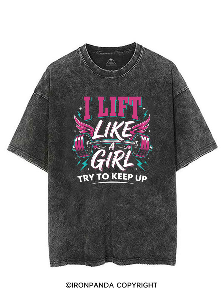 I LIFT LIKE A GIRL TRY TO KEEP UP VINTAGE GYM SHIRT