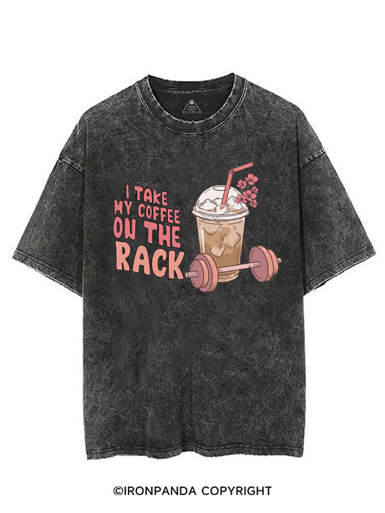 I TAKE MY COFFEE ON THE RACK VINTAGE GYM SHIRT