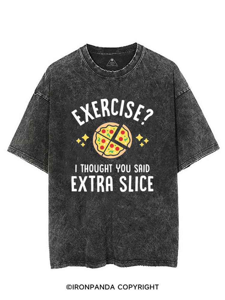 EXERCISE? I THOUGHT YOU SAID EXTRA SLICE VINTAGE GYM SHIRT