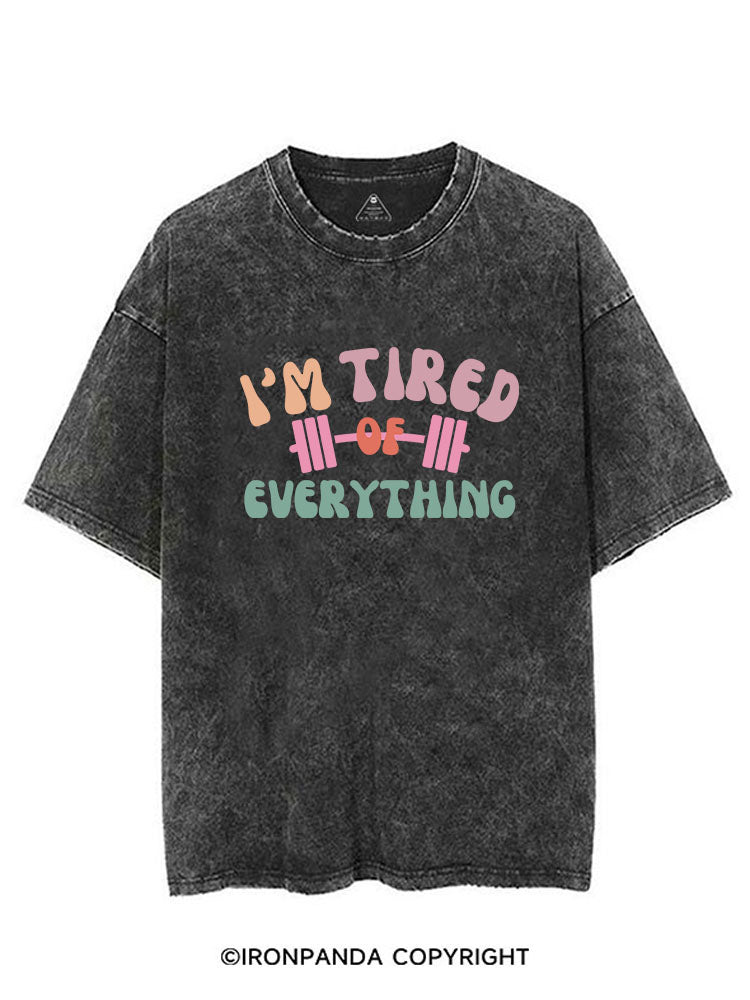 I'M TIRED OF EVERYTHING VINTAGE GYM SHIRT