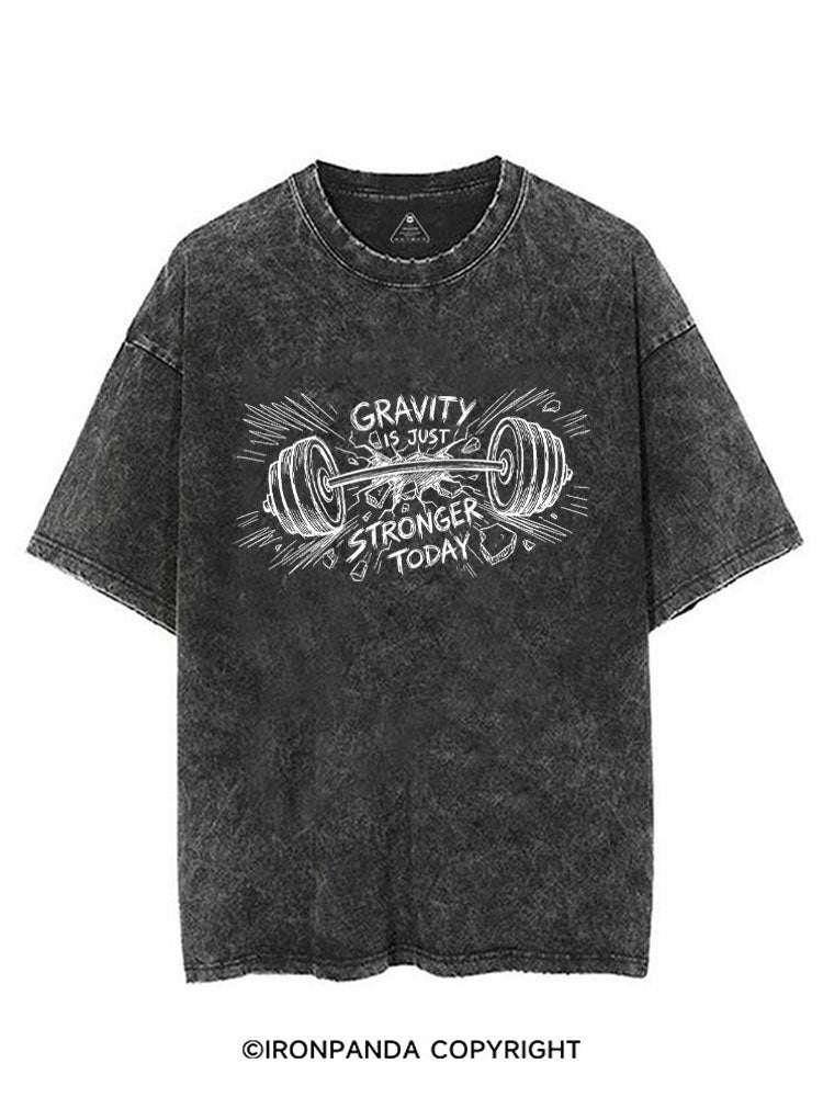 GRAVITY IS JUST STRONGER TODAY VINTAGE GYM SHIRT