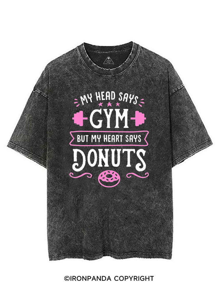 MY HEAD SAYS GYM BUT MY HEART SAYS DONUTS VINTAGE GYM SHIRT