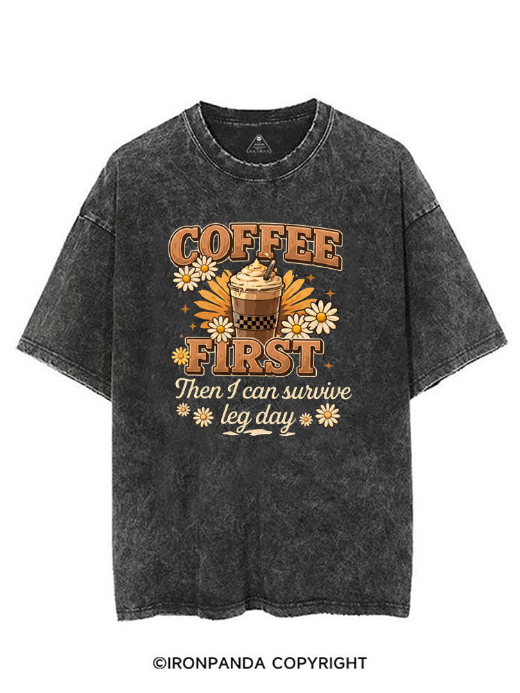 COFFEE FIRST THEN I CAN SURVIVE LEG DAY VINTAGE GYM SHIRT