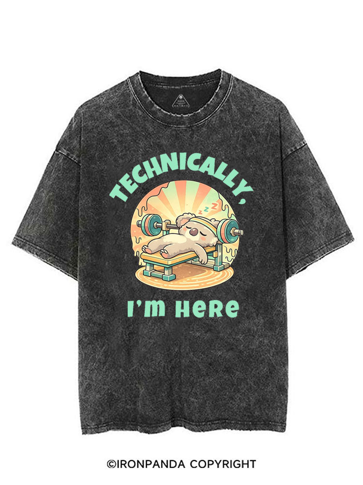 TECHNICALLY, I'M HERE VINTAGE GYM SHIRT