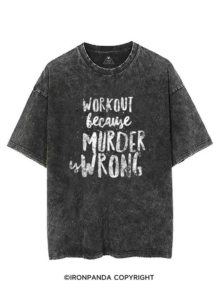 WORKOUT BECAUSE MURDER IS WRONG VINTAGE GYM SHIRT