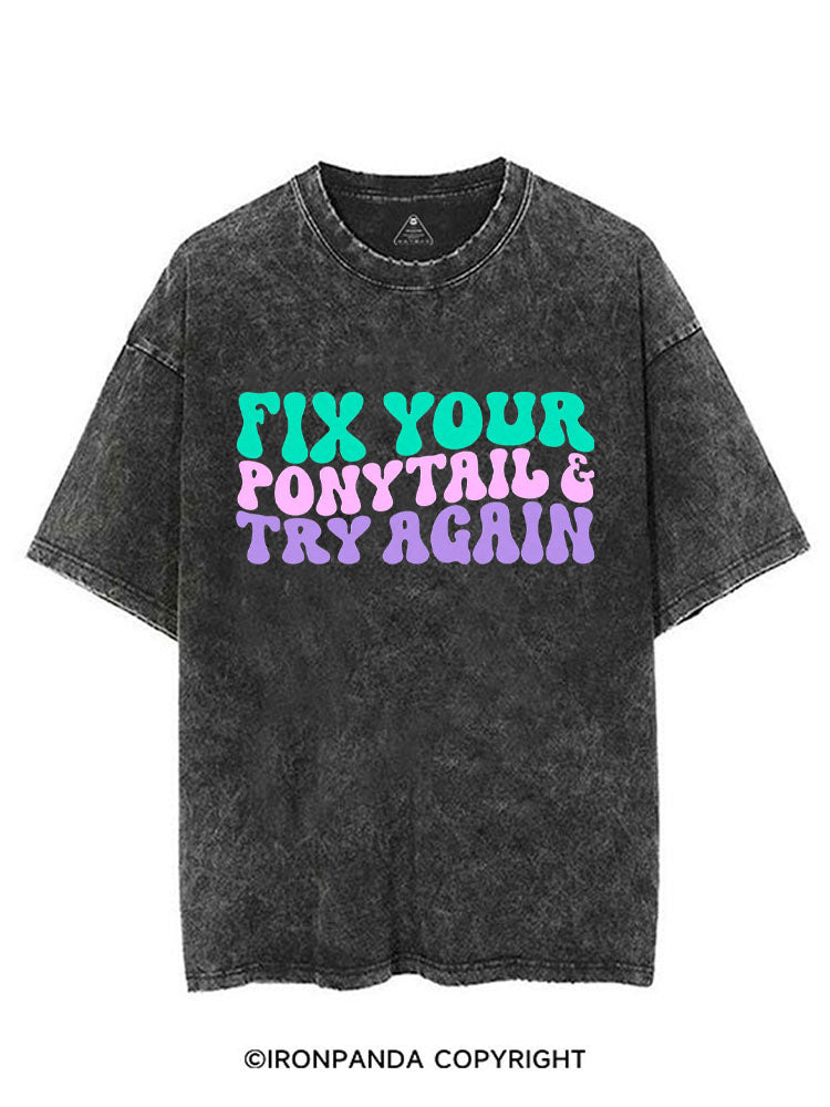 FIX YOUR PONYTAIL & TRY AGAIN VINTAGE GYM SHIRT