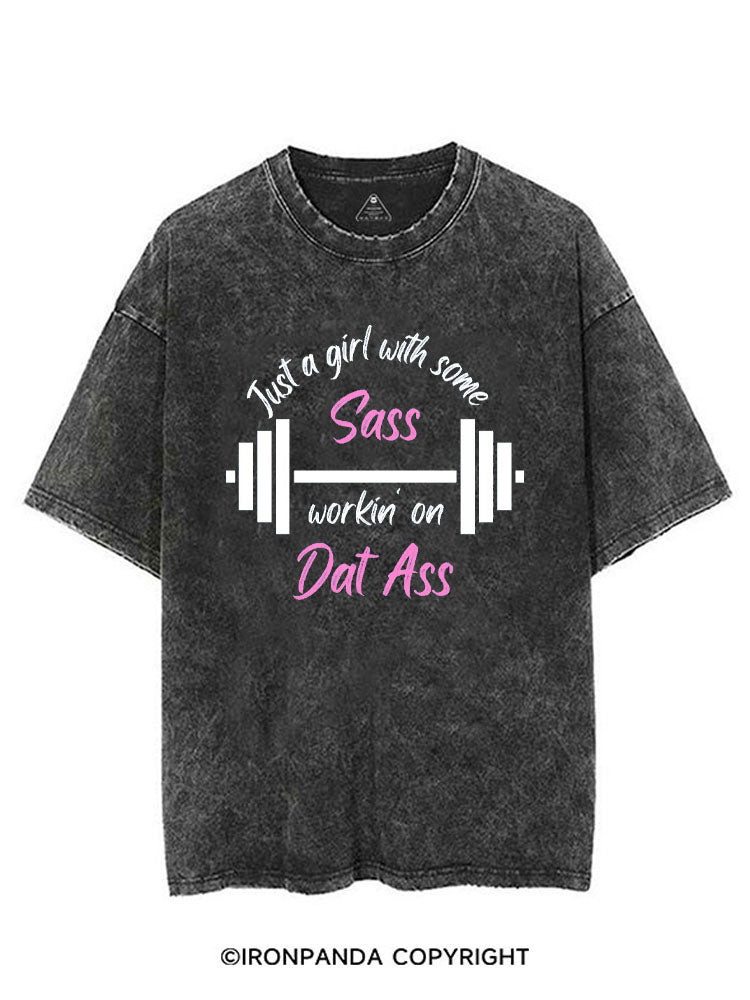 JUST A GIRL WITH SOME SASS WORKIN' ON DAT ASS VINTAGE GYM SHIRT