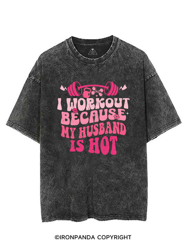 I WORKOUT BECAUSE MY HUSBAND IS HOT VINTAGE GYM SHIRT
