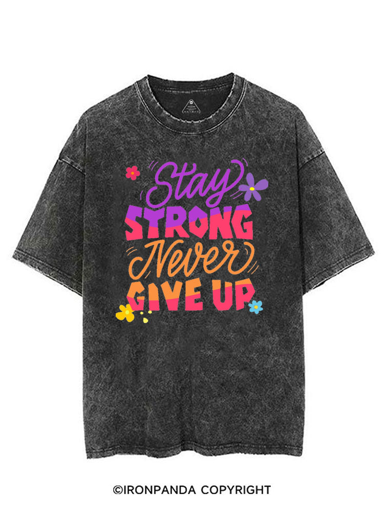 STAY STRONG NEVER GIVE UP VINTAGE GYM SHIRT