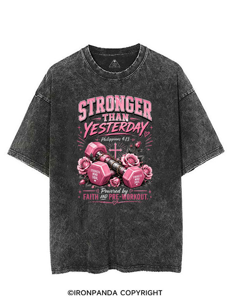 STRONGER THAN YESTERDAY POWERED BY FAITH AND PRE-WORKOUT VINTAGE GYM SHIRT