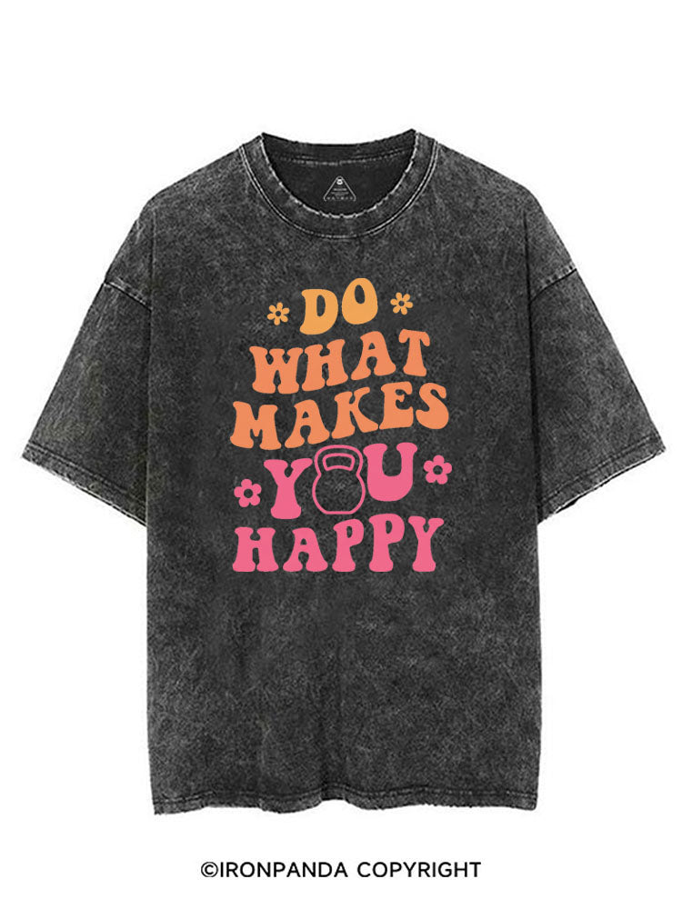 DO WHAT MAKES YOU HAPPY VINTAGE GYM SHIRT