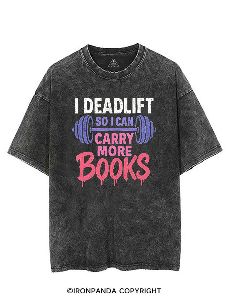I DEADLIFT SO I CAN CARRY MORE BOOKS VINTAGE GYM SHIRT