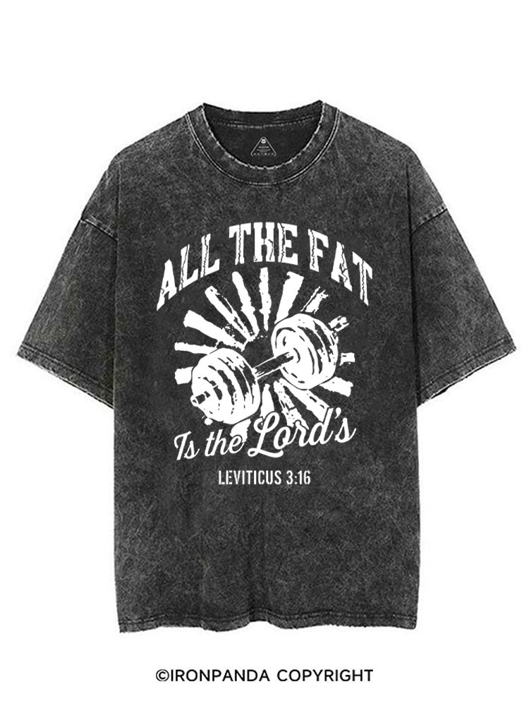 ALL THE FAT IS THE LORD'S VINTAGE GYM SHIRT
