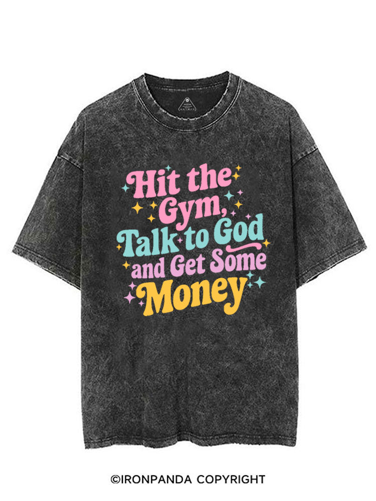 HIT THE GYM, TALK TO GOD AND GET SOME MONEY VINTAGE GYM SHIRT