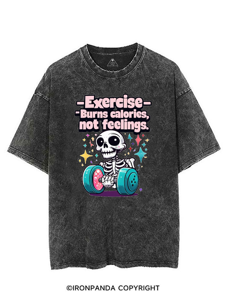 EXERCISE BURNS CALORIES NOT FEELINGS VINTAGE GYM SHIRT