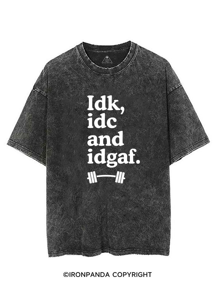 IDK, IDC AND IDGAF VINTAGE GYM SHIRT