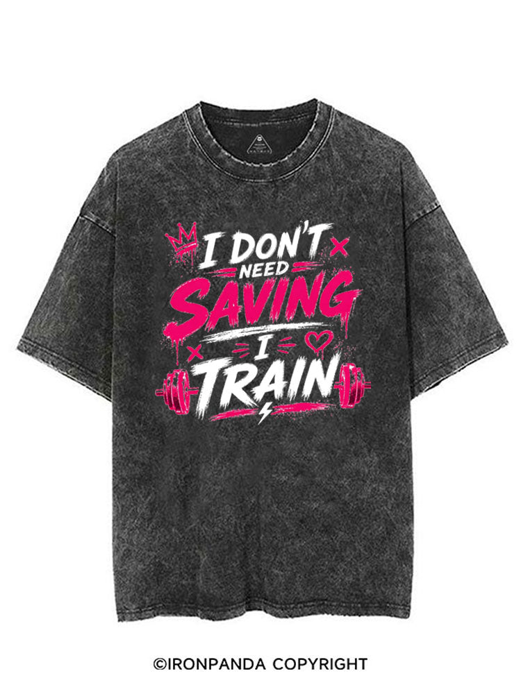 I DON'T NEED SAVING I TRAIN VINTAGE GYM SHIRT