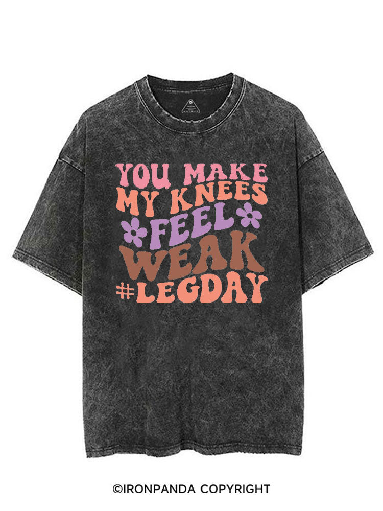 YOU MAKE MY KNEES FEEL WEAK #LEGDAY VINTAGE GYM SHIRT