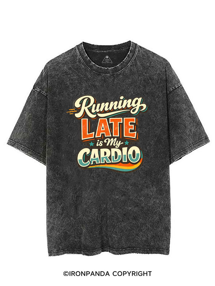 RUNNING LATE IS MY CARDIO VINTAGE GYM SHIRT