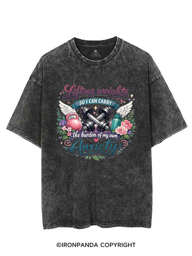 LIFTING WEIGHTS SO I CAN CARRY THE BURDEN OF MY OWN ANXIETY VINTAGE GYM SHIRT