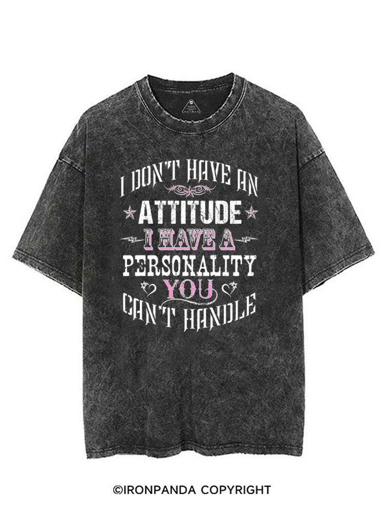 I DON'T HAVE AN ATTITUDE I HAVE A PERSONALITY YOU CAN'T HANDLE VINTAGE GYM SHIRT