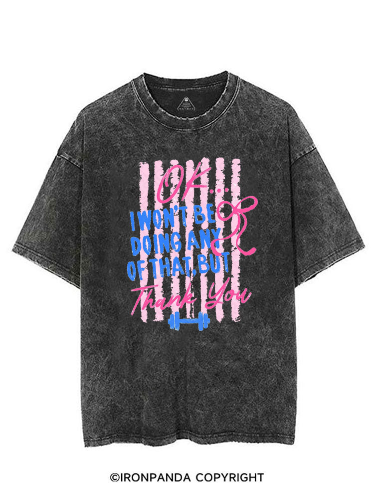 I WON'T BE DOING ANY OF THAT, BUT THANK YOU VINTAGE GYM SHIRT