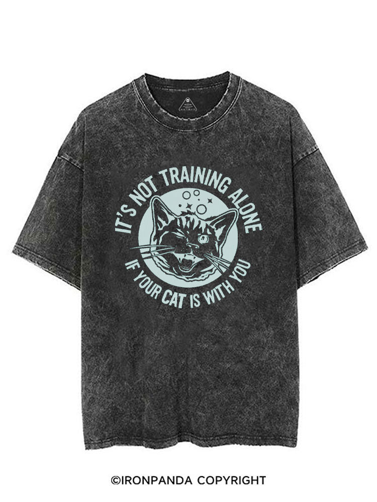 IT'S NOT TRAINING ALONE IF YOUR CAT IS WITH YOU VINTAGE GYM SHIRT