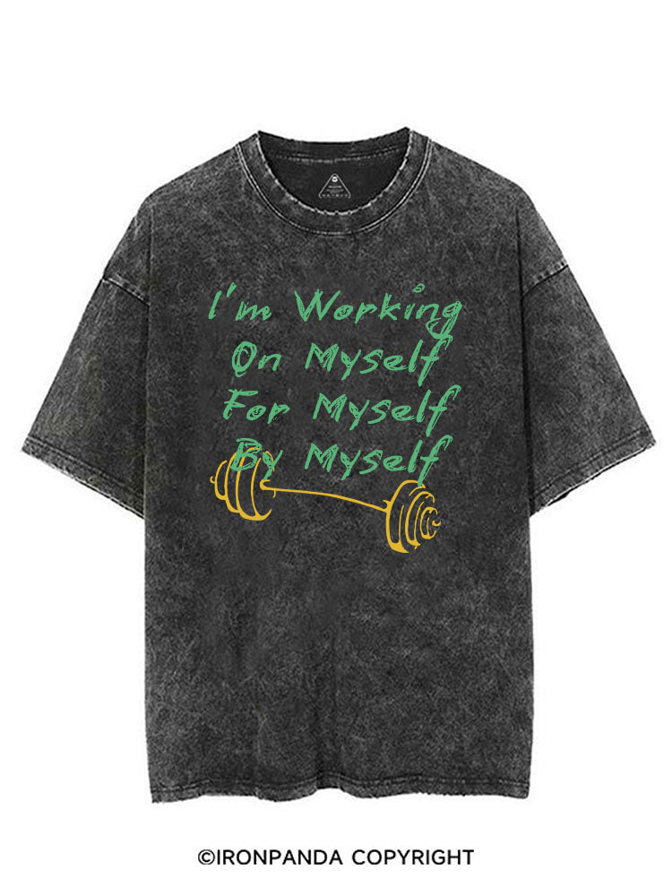I’M WORKING ON MYSELF FOR MYSELF BY MYSELF VINTAGE GYM SHIRT