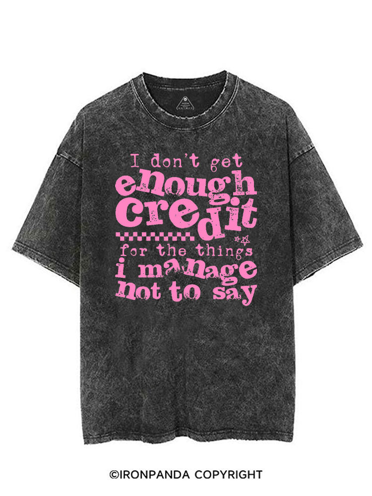 I DON'T GET ENOUGH CREDIT FOR THE THINGS I MANAGE NOT TO SAY VINTAGE GYM SHIRT